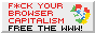 [F*ck your browser capitalism, free the WWW!]
